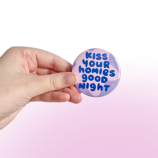 kiss your homies pinback button